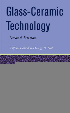 Glassceramic Technology Second Edition Wolfram Holand George H Beallauth