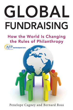 Global Fundraising How The World Is Changing The Rules Of Philanthropy Penelope Cagney
