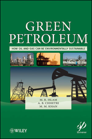 Green Petroleum How Oil And Gas Can Be Environmentally Sustainable M R Islam