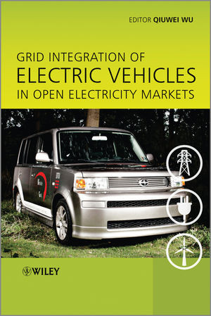 Grid Integration Of Electric Vehicles In Open Electricity Markets Qiuwei Wuauth