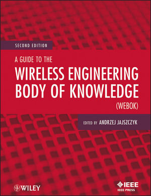 A Guide To The Wireless Engineering Body Of Knowledge Webok Second Edition Andrzej Jajszczyk