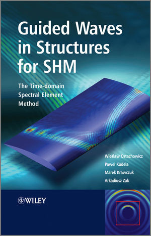 Guided Waves In Structures For Shm The Timedomain Spectral Element Method Wieslaw Ostachowicz