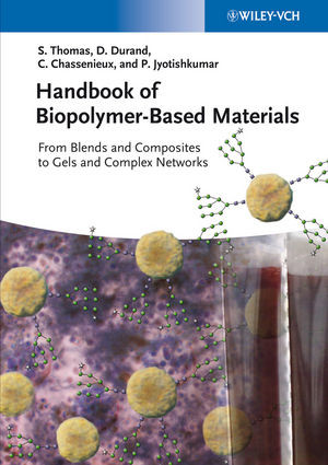 Handbook Of Biopolymerbased Materials From Blends And Composites To Gels And Complex Networks Sabu Thomas