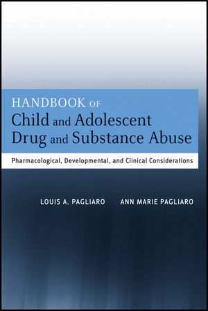 Handbook Of Child And Adolescent Drug And Substance Abuse Pharmacological Developmental And Clinical Considerations Louis A Pagliaro