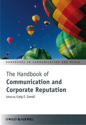 The Handbook Of Communication And Corporate Reputation Craig E Carroll