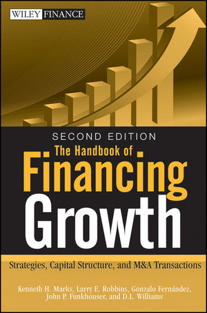 The Handbook Of Financing Growth Strategies Capital Structure And Ma Transactions Second Edition Kenneth H Marks