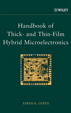 Handbook Of Thick And Thinfilm Hybrid Microelectronics Tapan K Guptaauth