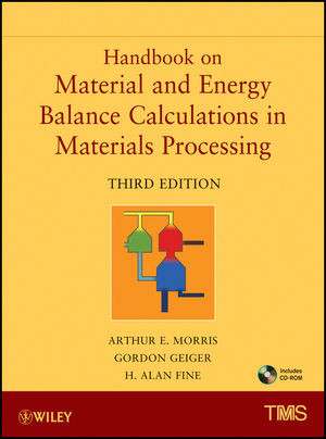 Handbook On Material And Energy Balance Calculations In Material Processing Third Edition Arthur E Morris