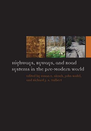 Highways Byways And Road Systems In The Premodern World Susan E Alcock