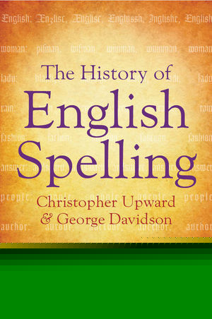 The History Of English Spelling Christopher Upward George Davidson