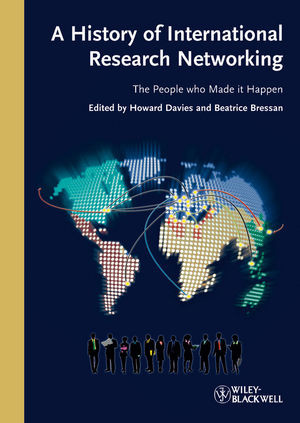 A History Of International Research Networking The People Who Made It Happen Howard Davies