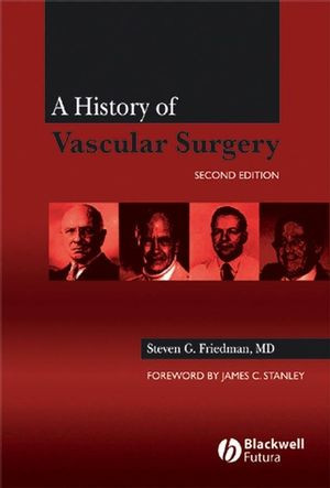 A History Of Vascular Surgery Second Edition 2nd Edition Steven G Friedman