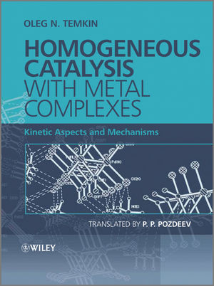 Homogeneous Catalysis With Metal Complexes Kinetic Aspects And Mechanisms O N Temkinauth