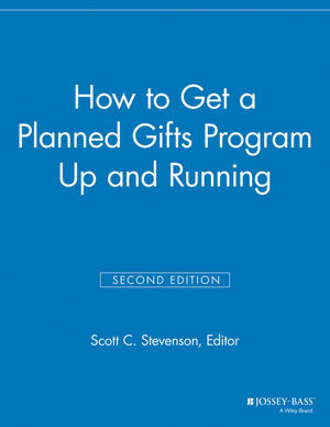 How To Get A Planned Gifts Program Up And Running Second Edition Scott C Stevenson