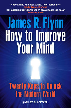 How To Improve Your Mind Twenty Keys To Unlock The Modern World James R Flynn