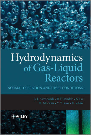 Hydrodynamics Of Gasliquid Reactors Normal Operation And Upset Conditions B J Azzopardi