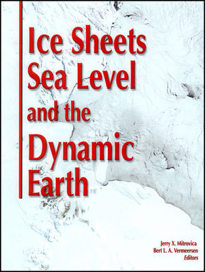 Ice Sheets Sea Level And The Dynamic Earth Jerry X Mitrovica
