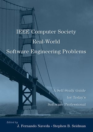 Ieee Computer Society Realworld Software Engineering Problems A Selfstudy Guide For Todays Software Professional 1st Edition J Fernando Naveda