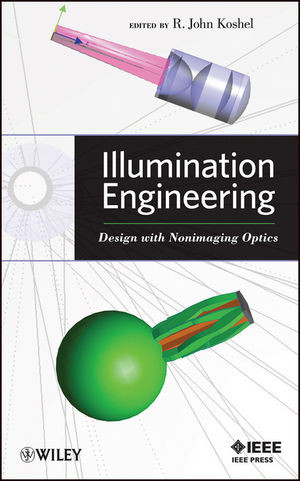 Illumination Engineering Design With Nonimaging Optics R John Koshel Editor