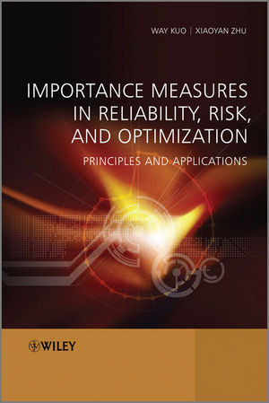 Importance Measures In Reliability Risk And Optimization Principles And Applications Way Kuo