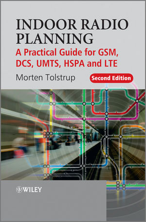 Indoor Radio Planning A Practical Guide For Gsm Dcs Umts Hspa And Lte Second Edition Morten Tolstrupauth