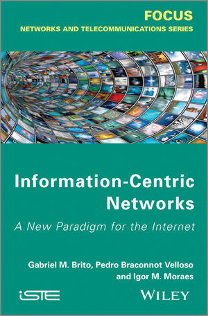 Information Centric Networks A New Paradigm For The Internet 1st Edition Pedro B Velloso
