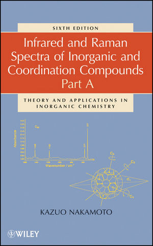 Infrared And Raman Spectra Of Inorganic And Coordination Compounds Part A Theory And Applications In Inorganic Chemistry Sixth Edition Kazuo Nakamotoauth