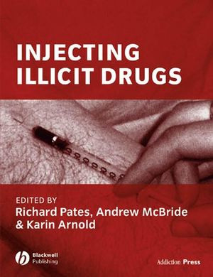 Injecting Illicit Drugs Richard Pates Andrew Mcbride Karin Arnold