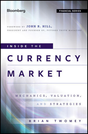 Inside The Currency Market Mechanics Valuation And Strategies Brian Twomeyauth
