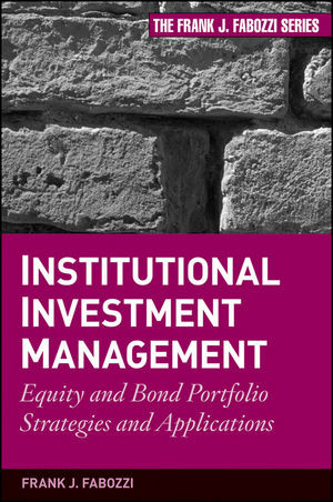 Institutional Investment Management Equity And Bond Portfolio Strategies And Applications Frank J Fabozzi