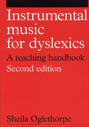 Instrumental Music For Dyslexics A Teaching Handbook Second Edition Sheila M Oglethorpeauth