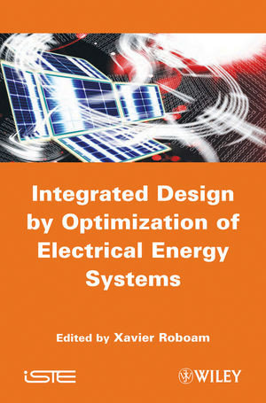 Integrated Design By Optimization Of Electrical Energy Systems Xavier Roboam