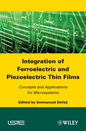 Integration Of Ferroelectric And Piezoelectric Thin Films Concepts And Applications For Microsystems Emmanuel Defayauth