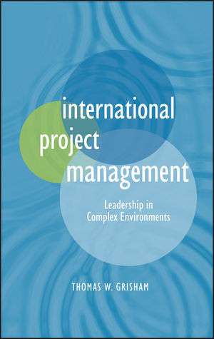 International Project Management Leadership In Complex Environments Thomas W Grishamauth