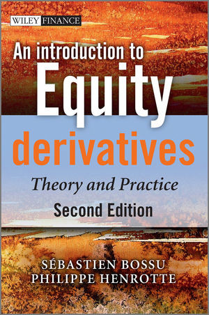 An Introduction To Equity Derivatives Theory And Practice 2nd Sebastien Bossu