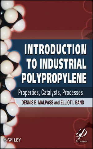 Introduction To Industrial Polypropylene Properties Catalysts Processes Dennis B Malpass