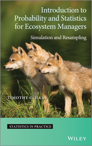 Introduction To Probability And Statistics For Ecosystem Managers Simulation And Resampling Timothy C Haasauth
