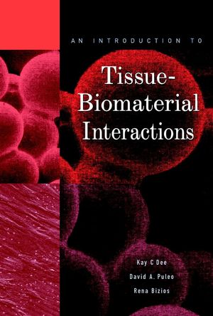 An Introduction To Tissuebiomaterial Interactions Kay C Dee