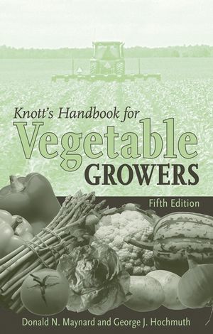 Knotts Handbook For Vegetable Growers 5th Edition Donald N Maynard