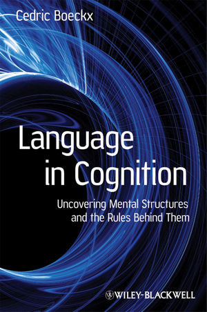 Language In Cognition Uncovering Mental Structures And The Rules Behind Them Cedric Boeckxauth