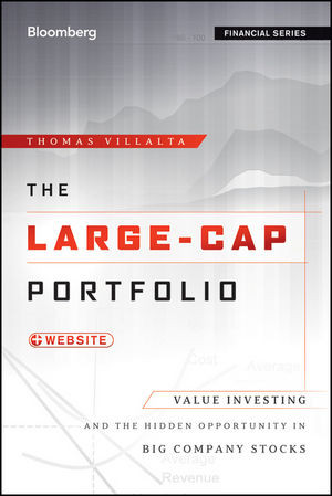 The Largecap Portfolio Value Investing And The Hidden Opportunity In Big Company Stocks Thomas Villalta