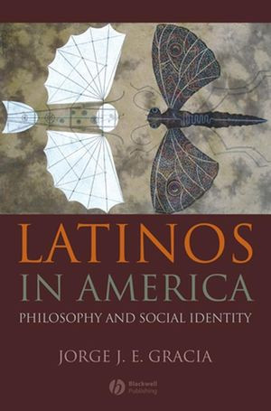 Latinos In America Philosophy And Social Identity Jorge J E Graciaauth