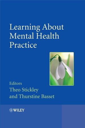 Learning About Mental Health Practice Theo Stickley Thurstine Bassett