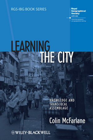 Learning The City Knowledge And Translocal Assemblage Colin Mcfarlaneauth