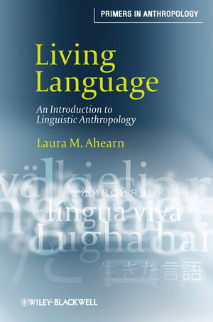 Living Language An Introduction To Linguistic Anthropology Laura M Ahearnauth