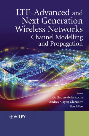 Lteadvanced And Next Generation Wireless Networks Channel Modelling And Propagation Guillaume De La Roche
