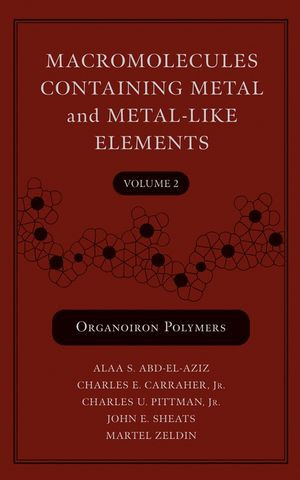 Macromolecules Containing Metal And Metallike Elements Metalcoordination Polymers Volume 5 Alaa S Abdelaziz