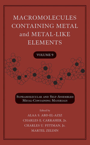 Macromolecules Containing Metal And Metallike Elements Supramolecular And Selfassembled Metalcontaining Materials Volume 9 Alaa S Abdelaziz