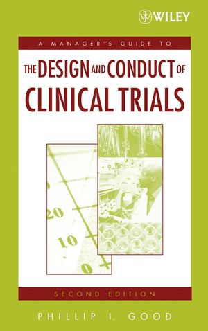 A Managers Guide To The Design And Conduct Of Clinical Trials Second Edition Phillip I Goodauth