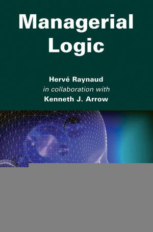 Managerial Logic Herve Raynaud Kenneth J Arrowauth